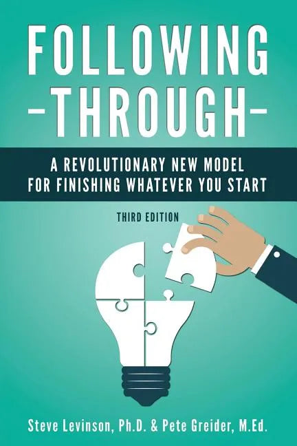 Following Through: A Revolutionary New Model for Finishing Whatever You Start - Paperback