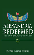 Alexandria Redeemed: Book 3 of The Alexandria Rising Chronicles - Paperback