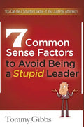 7 Common Sense Factors to Avoid Being a Stupid Leader - Hardcover