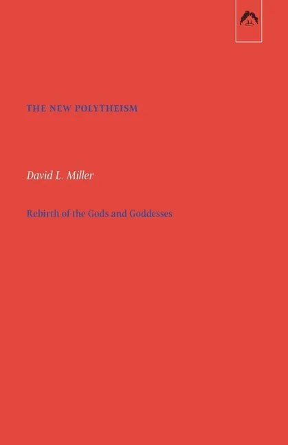 The New Polytheism: Rebirth of the Gods and Goddesses - Paperback