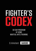 Fighter's Codex: 30-Day At Home Martial Arts Training Program - Paperback