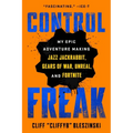 Control Freak: My Epic Adventure Making Jazz Jackrabbit, Gears of War, Unreal, and Fortnite - Paperback