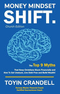 Money Mindset SHIFT. Church Edition: The Top 9 Myths That Keep Christians Stuck Financially and How To Get Unstuck, Live Debt Free and Build Wealth! - Paperback