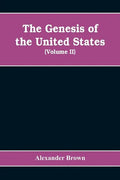 The genesis of the United States: a narrative of the movement in England, 1605-1616, which resulted in the plantation of North America by Englishmen, - Paperback