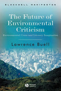 The Future of Environmental Criticism: Environmental Crisis and Literary Imagination - Paperback