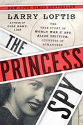 The Princess Spy: The True Story of World War II Spy Aline Griffith, Countess of Romanones - Hardcover
