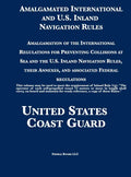Amalgamated International and U.S. Inland Navigation Rules: Amalgamation of the International Regulations for Preventing Collisions at Sea and the U.S - Hardcover