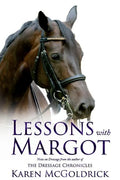 Lessons with Margot: Notes on Dressage from the Author of the Dressage Chronicles - Paperback