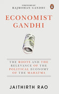 Economist Gandhi: The Roots and the Relevance of the Political Economy of the Mahatma - Hardcover