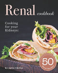 Renal Cookbook: Cooking for your Kidneys: 50 Renal Recipes - Paperback