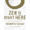 Zen Is Right Here: Teaching Stories and Anecdotes of Shunryu Suzuki, Author of Zen Mind, Beginner's Mind - Hardcover