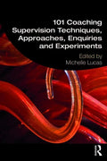 101 Coaching Supervision Techniques, Approaches, Enquiries and Experiments - Paperback