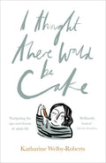 I Thought There Would Be Cake - Paperback