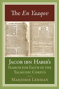 The En Yaaqov: Jacob ibn Habib's Search for Faith in the Talmudic Corpus - Hardcover