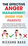 The Effective Anger Management Guide for Parents - Hardcover