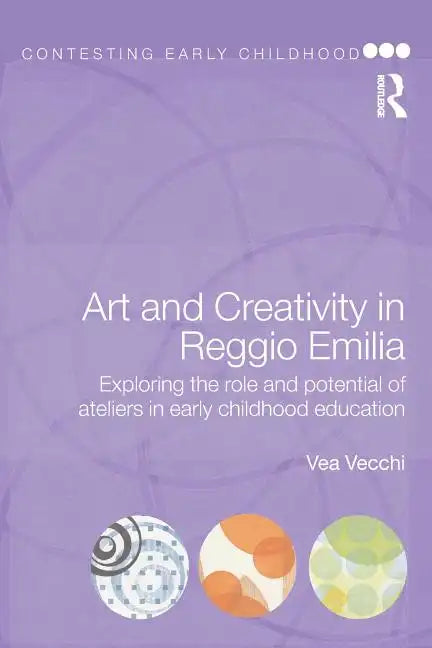 Art and Creativity in Reggio Emilia: Exploring the Role and Potential of Ateliers in Early Childhood Education - Paperback