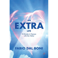 An Extra Life: 8 Minutes in Heaven with My Father - Paperback