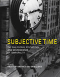 Subjective Time: The Philosophy, Psychology, and Neuroscience of Temporality - Paperback