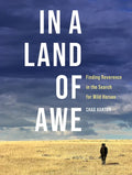 In a Land of Awe: Finding Reverence in the Search for Wild Horses - Hardcover