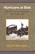 Hurricane at Biak: MacArthur Against the Japanese, May-August 1944 - Paperback