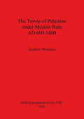 The Towns of Palestine under Muslim Rule AD 600-1600 - Paperback