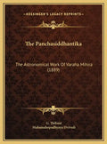The Panchasiddhantika: The Astronomical Work Of Varaha Mihira (1889) - Hardcover
