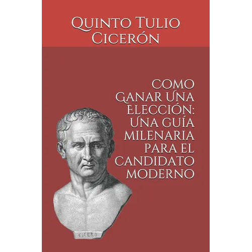 Como Ganar Una Elecci: Una gu僘 milenaria para el candidato moderno - Paperback