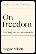 On Freedom: Four Songs of Care and Constraint - Hardcover
