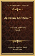 Aggressive Christianity: Practical Sermons (1883) - Hardcover