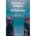 Science and Religion in Partnership: Steps Toward a Science-Compatible Faith - Paperback