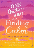 One Question a Day for Finding Calm: A Three-Year Journal: A Daily Journal to Reduce Anxiety and Claim Your Joy - Paperback