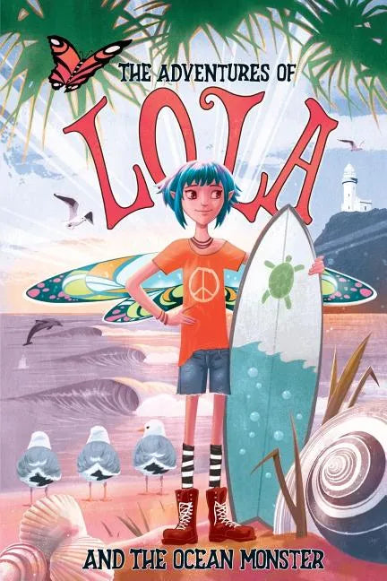 The Adventures of Lola and the Ocean Monster: Books for kids: A Magical Illustrated Fairy Tale with an Environmental Message, set in Byron Bay Austral - Paperback