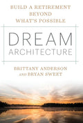 Dream Architecture: Build a Retirement Beyond What's Possible - Hardcover