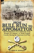From Bull Run to Appomattox: The Recollections of a Confederate Army Trooper of Company 'a, ' Sixth Virginia Cavalry During the American Civil War - Paperback