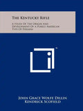 The Kentucky Rifle: A Study Of The Origin And Development Of A Purely American Type Of Firearm - Paperback