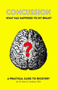 Concussion: What has happened to my brain?: A practical guide to recovery - Paperback