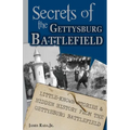 Secrets of the Gettysburg Battlefield: Little-Known Stories & Hidden History From the Civil War Battlefield - Paperback