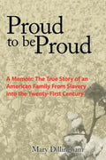 Proud to Be Proud: A Memoir: The True Story of an American Family from Slavery Into the Twenty-First Century - Paperback