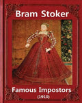 Famous imposters (1910), by Bram Stoker ( ILLUSTRATED ): Abraham "Bram" Stoker (8 November 1847 - 20 April 1912) - Paperback