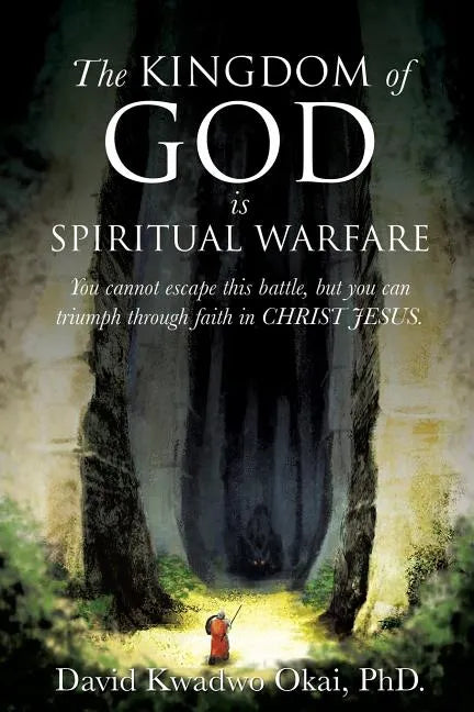 The Kingdom of God Is Spiritual Warfare - Paperback