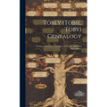 Tobey (Tobie, Toby) Genealogy: Thomas, of Sandwich, and James, of Kittery, and Their Descendants, - Hardcover