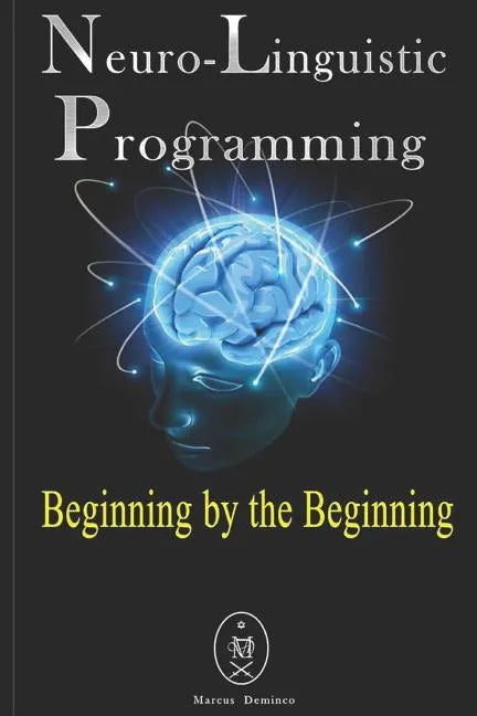 Neuro-Linguistic Programming - Beginning by the Beginning - Paperback