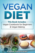 Vegan Diet: Vegan Cookbook for Beginners And Vegan Baking - Paperback