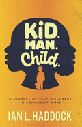 Kid. Man. Child.: A Self- Discovery Journey in Community Work - Paperback