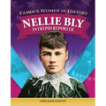 Famous Women in History: Nellie Bly: Intrepid Reporter - Hardcover
