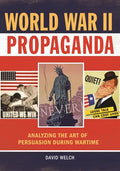 World War II Propaganda: Analyzing the Art of Persuasion during Wartime - Hardcover