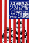 Last Witnesses: Reflections on the Wartime Internment of Japanese Americans - Paperback