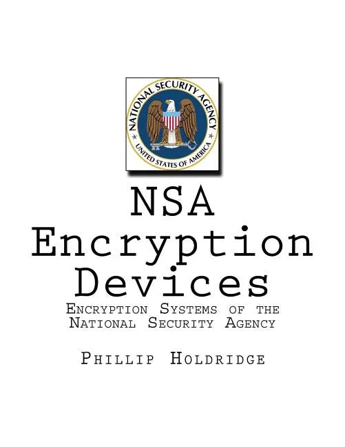 NSA Encryption Devices: Encryption Systems of the National Security Agency - Paperback