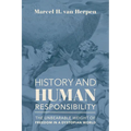 History and Human Responsibility: The Unbearable Weight of Freedom in a Dystopian World - Paperback