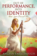 Out of Performance, Into Identity: How Love Found Me - Paperback